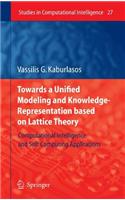 Towards a Unified Modeling and Knowledge-Representation Based on Lattice Theory: Computational Intelligence and Soft Computing Applications