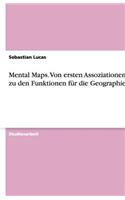 Mental Maps. Von ersten Assoziationen bis zu den Funktionen für die Geographie