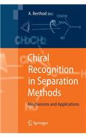 Chiral Recognition in Separation Methods: Mechanisms and Applications