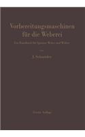 Vorbereitungsmaschinen für die Weberei: Ein Handbuch für Spinner, Weber und Wirker(German)