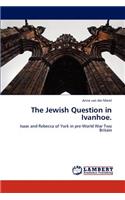 The Jewish Question in Ivanhoe.: (English)