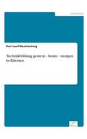 Technikbildung gestern - heute - morgen in Kärnten