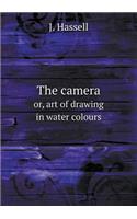 The camera or, art of drawing in water colours
