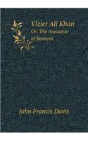 Vizier Ali Khan Or, The massacre of Benares: (English)