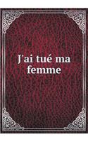J'Ai Tué Ma Femme