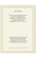 Proceedings of the Expedition of the Imperial Russian Geographical Society. Central Asia, Made in 1893-1895 Under the Command of VI Roborovski. Part 1