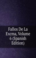 Fallos De La Excma, Volume 6 (Spanish Edition)