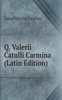 Q. Valerii Catulli Carmina