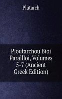 Ploutarchou Bioi Parallloi, Volumes 5-7 (Ancient Greek Edition)