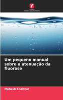 Um pequeno manual sobre a atenuação da fluorose