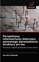 Perspektywy interesariuszy dotyczące ponownego wprowadzenia struktury pri-sec
