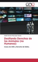 Desiñando Derechos de los Animales (no Humanos)