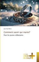 Comment savoir qui marier?