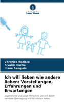 Ich will lieben wie andere lieben