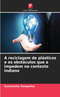 A reciclagem de plásticos e os obstáculos que a impedem no contexto indiano