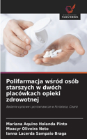 Polifarmacja wsród osób starszych w dwóch placówkach opieki zdrowotnej
