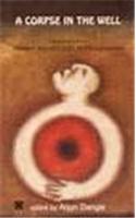 Corpse In The Well, A: Translations From Modern Marathi Dalit Autobiographies