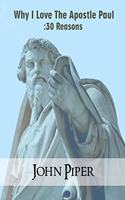 Why I Love the Apostle Paul: 30 Reasons