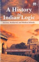 A History of Indian Logic: Ancient Mediaeval and Modern Schools