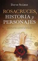 Rosacruces. Historia Y Personajes