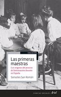 Las primeras maestras: Los origenes del proceso de feminizacion docente en Espana