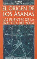 El origen de los asanas : las fuentes de la practica del yoga