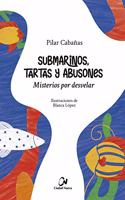 Submarinos, tartas y abusones. Misterios por desvelar