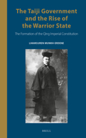 Taiji Government and the Rise of the Warrior State: The Formation of the Qing Imperial Constitution