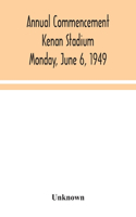 Annual Commencement Kenan Stadium Monday, June 6, 1949