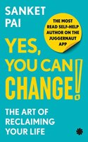 YES, YOU CAN CHANGE! : The Art of Reclaiming Your Life