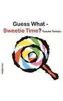 Guess What? Sweetie Time