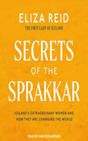 Secrets of the Sprakkar: Iceland's Extraordinary Women and How They Are Changing the World