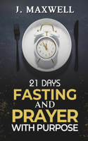 21 Days of Fasting and Prayer with Purpose: For a Total Life Transformation