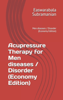 Acupressure Therapy for Men diseases / Disorder (Economy Edition)