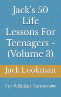 Jack's 50 Life Lessons For Teenagers - (Volume 3)