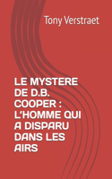 Mystere de D.B. Cooper: L'Homme Qui a Disparu Dans Les Airs