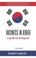 Business in Korea: A Guide for Foreigners: 2nd Edition