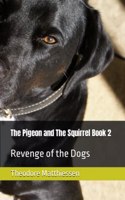Pigeon and The Squirrel Book 2: Revenge of the Dogs
