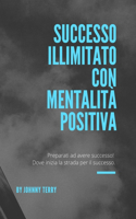 Successo illimitato con mentalità positiva