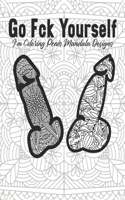 Go Fck Yourself I'm Coloring Penis Mandala Designs