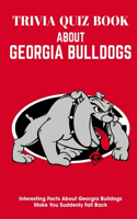 Trivia Quiz Book About Georgia Bulldogs Interesting Facts About Georgia Bulldogs Make You Suddenly Fall Back: Trivia Books For Seniors