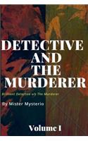 Detective And The Murderer: Volume I