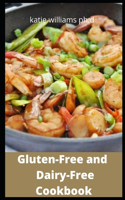 Gluten-Free and Dairy-Free Cookbook