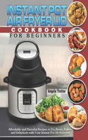 Instant Pot Air Fryer Lid Cookbook For Beginners