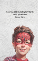 Learning 100 Basic English Words With Spider-Man (Super Hero)