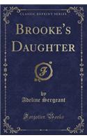 Brooke's Daughter (Classic Reprint)