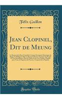 Jean Clopinel, Dit de Meung: Le Roman de la Rose ConsidÃ©rÃ© Comme Document Historique Du RÃ¨gne de Philippe Le Bel; La RoyautÃ© Ã?lective Ã?manant Du Peuple Et Non HÃ©rÃ©ditaire, Plus de Nobles Et de Non Nobles, l'Ã?galitÃ© Pour Tous, La NÃ©gation