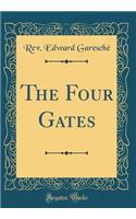 The Four Gates (Classic Reprint)