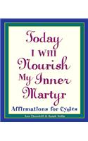 Today I Will Nourish My Inner Martyr