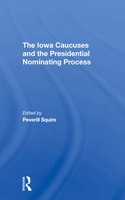 Iowa Caucuses and the Presidential Nominating Process